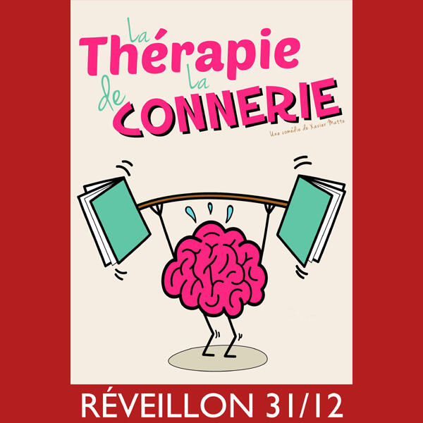 LA THÉRAPIE DE LA CONNERIE - Réveillon 31/12